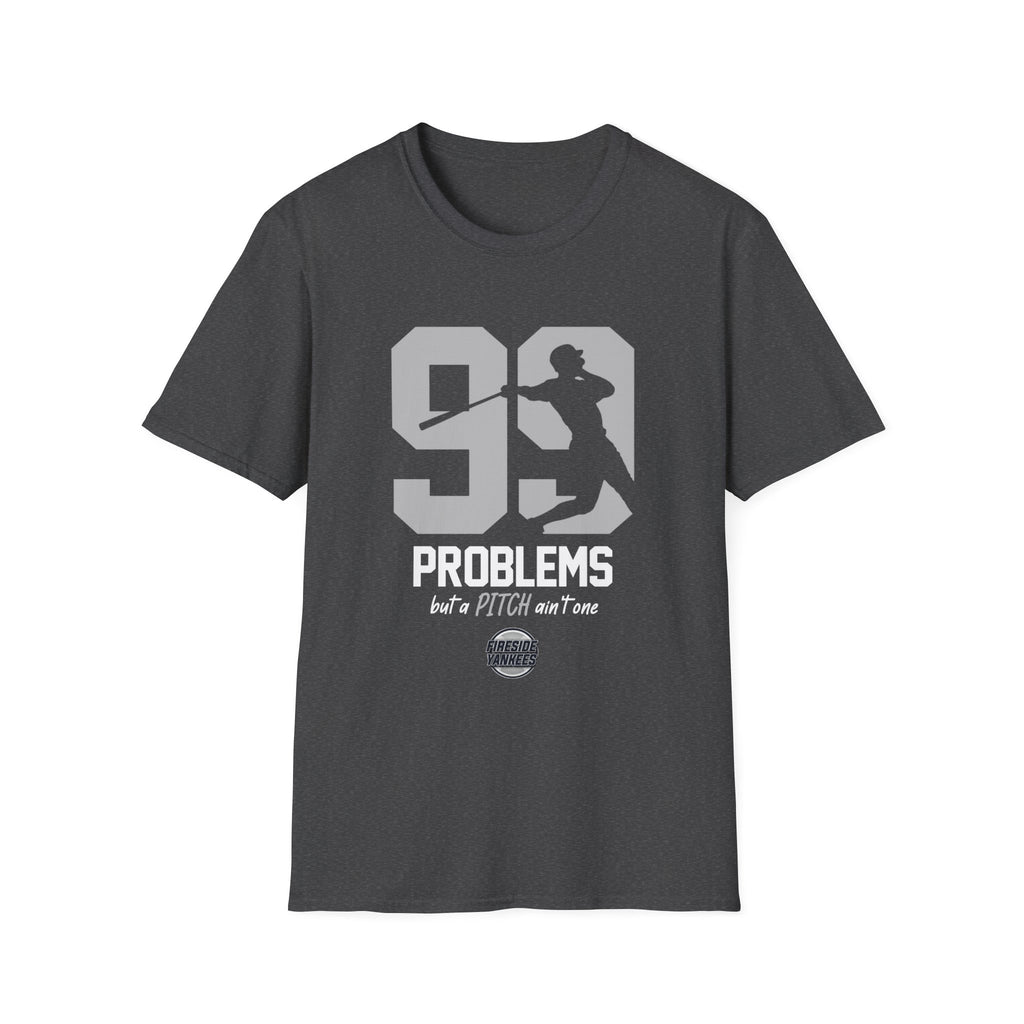 99 Problems But a PITCH Ain't One T-Shirt | Fireside Yankees
