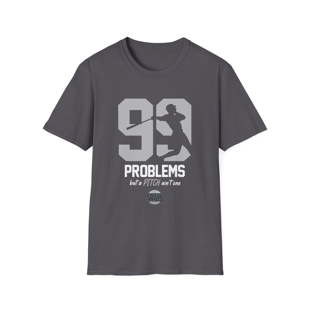 99 Problems But a PITCH Ain't One T-Shirt | Fireside Yankees