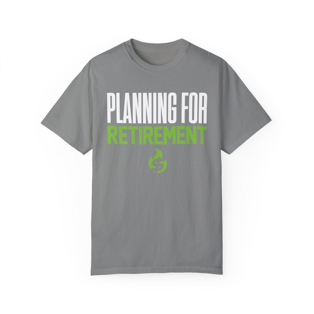 PLANNING FOR RETIREMENT T-SHIRT -- FIRESIDE BETS